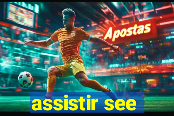 assistir see